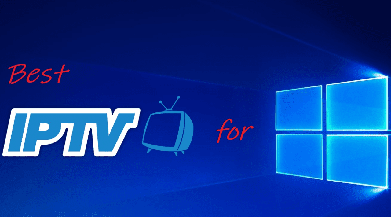 Best IPTV Player for Windows