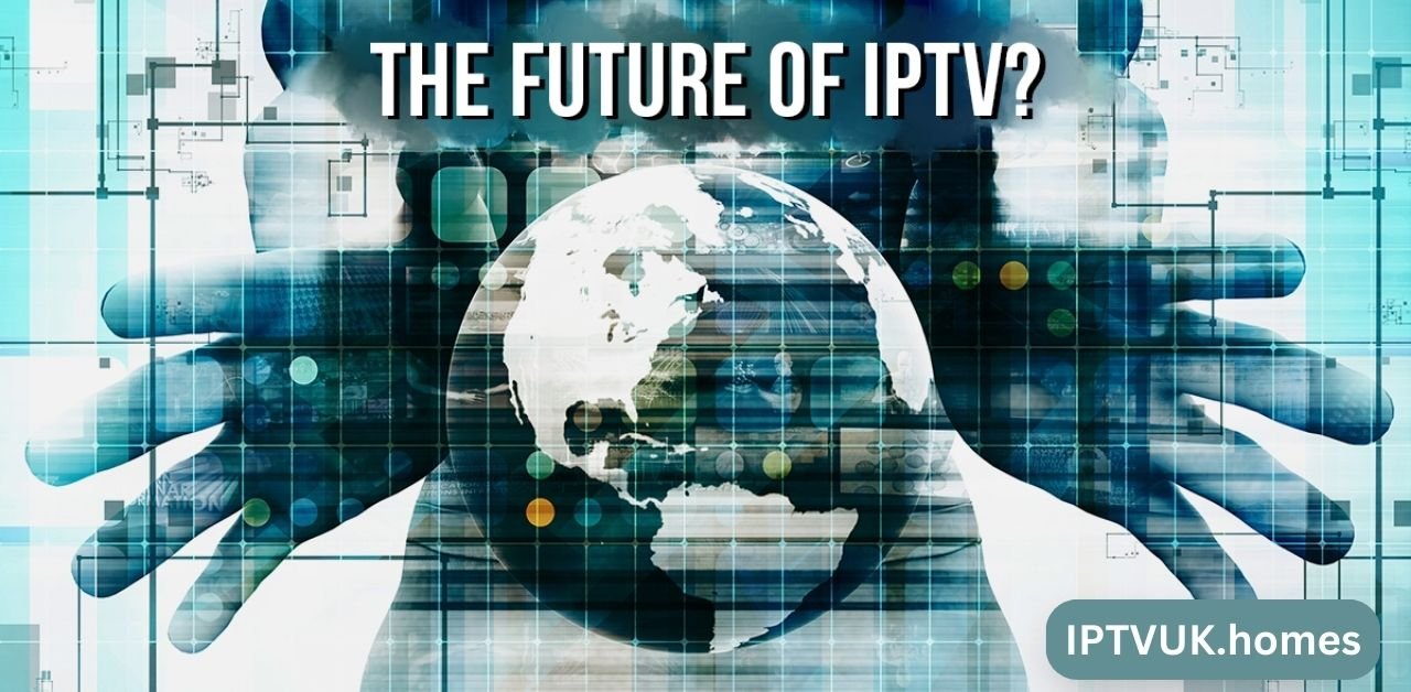 future of IPTV