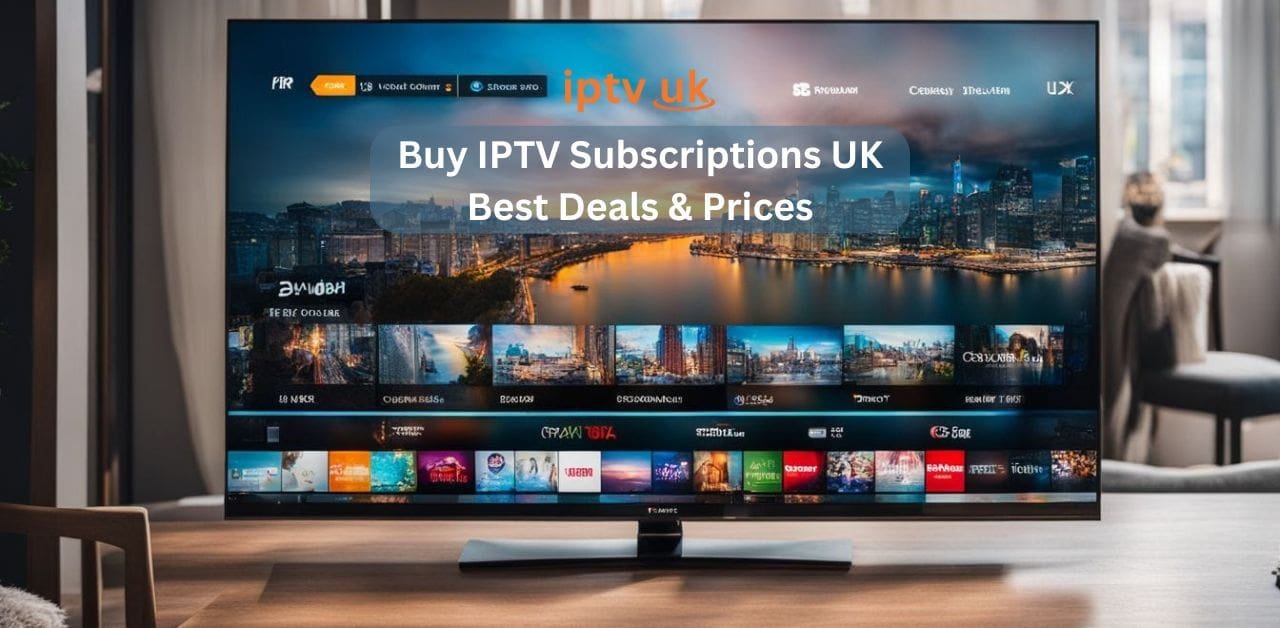 IPTV Subscriptions UK