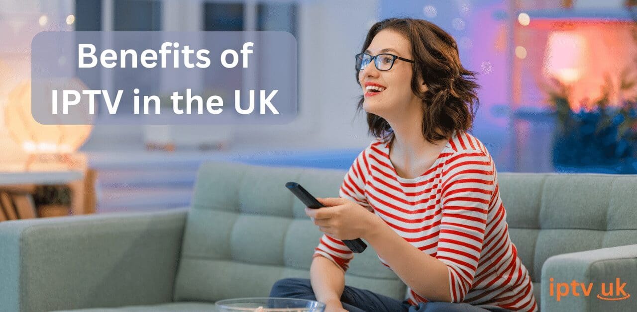 Benefits of IPTV in the UK