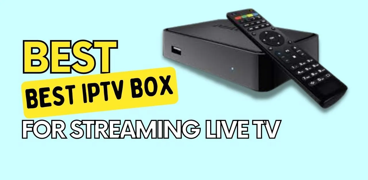 Best IPTV Boxes